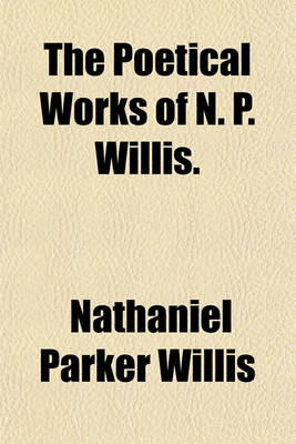 Book cover for The Poetical Works of N. P. Willis.