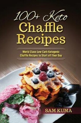 Cover of 100+ Keto Chaffle Recipes