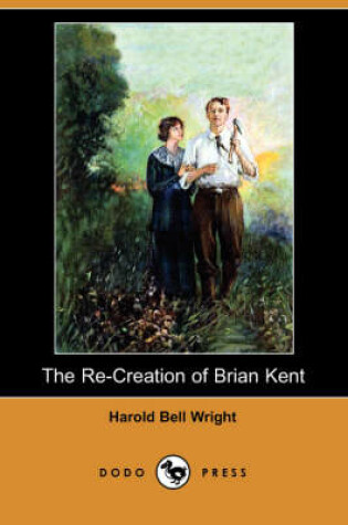 Cover of The Re-Creation of Brian Kent (Dodo Press)