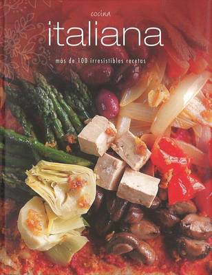 Cover of Cocina Italiana - MS de 100 Irresistibles Recetas