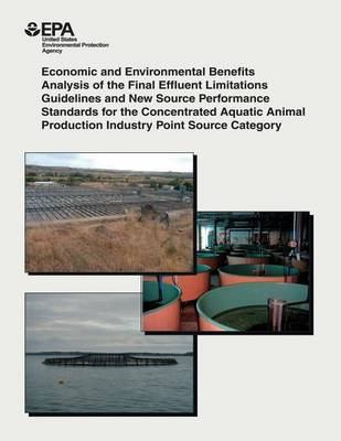 Book cover for Economic and Environmental Benefits Analysis of the Final Effluent Limitations Guidelines and New Source Performance Standards for the Concentrated Aquatic Animal Production Industry Point Source Category