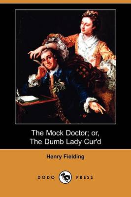 Book cover for The Mock Doctor; Or, the Dumb Lady Cur'd (Dodo Press)