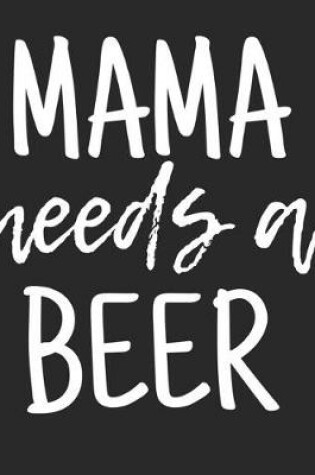 Cover of Mama Needs a Beer