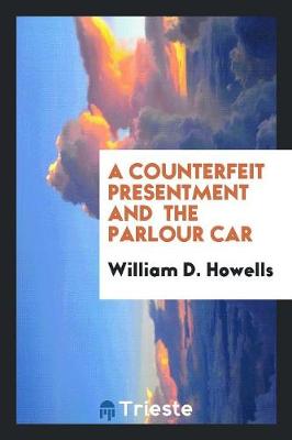 Book cover for A Counterfeit Presentment and the Parlour Car