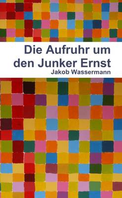 Book cover for Die Aufruhr Um Den Junker Ernst