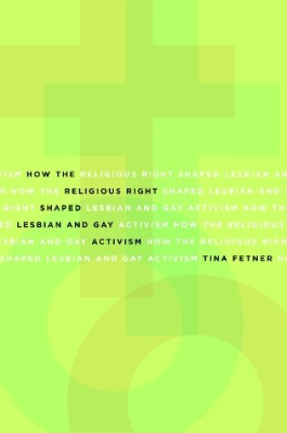 Cover of How the Religious Right Shaped Lesbian and Gay Activism