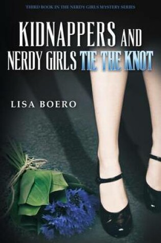 Cover of Kidnappers and Nerdy Girls Tie the Knot