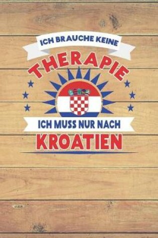Cover of Ich Brauche Keine Therapie Ich Muss Nur Nach Kroatien