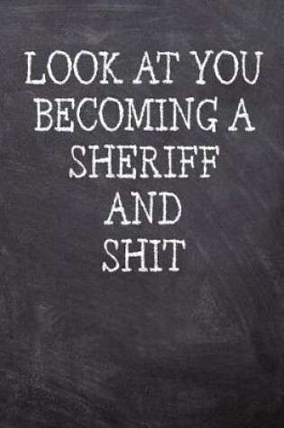 Cover of Look At You Becoming A Sheriff And Shit