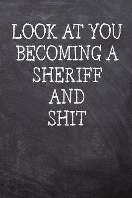 Book cover for Look At You Becoming A Sheriff And Shit