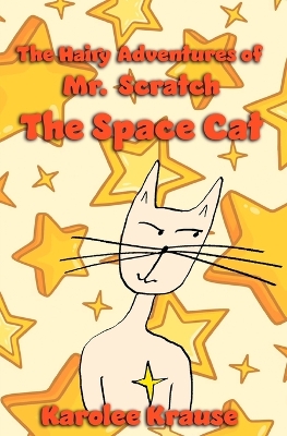 Book cover for The Hairy Adventures of Mr. Scratch the Space Cat