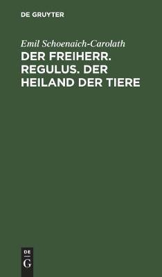 Book cover for Der Freiherr. Regulus. Der Heiland Der Tiere