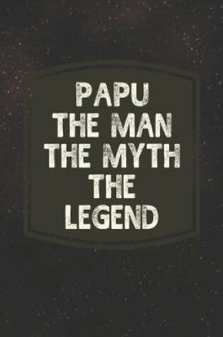 Cover of Papu The Man The Myth The Legend