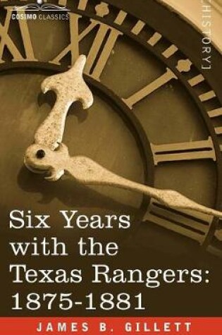 Cover of Six Years with the Texas Rangers, 1875-1881