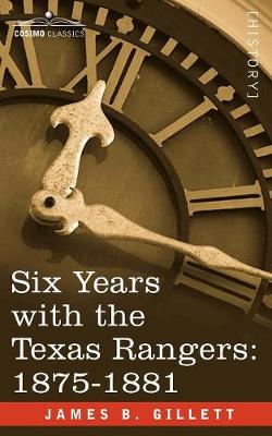 Book cover for Six Years with the Texas Rangers, 1875-1881