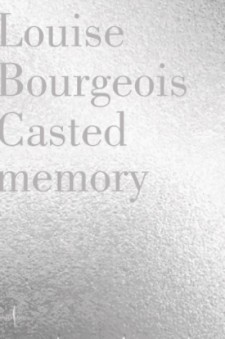 Cover of Louise Bourgeois: Casted Memory