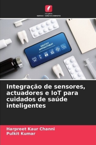 Cover of Integra��o de sensores, actuadores e IoT para cuidados de sa�de inteligentes