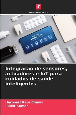 Book cover for Integra��o de sensores, actuadores e IoT para cuidados de sa�de inteligentes