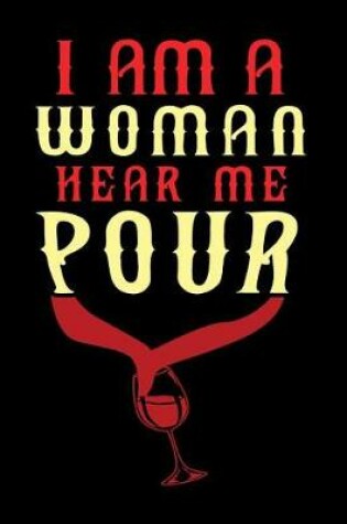 Cover of I Am A Woman Hear Me Pour