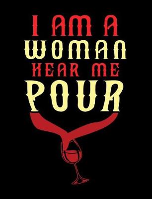 Book cover for I Am A Woman Hear Me Pour