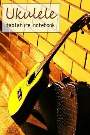 Cover of Ukulele Tablature Notebook