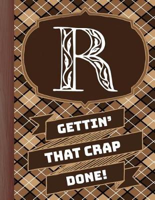 Book cover for "r" Gettin'that Crap Done!