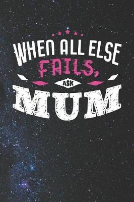 Book cover for When All Else Fails Ask Mum