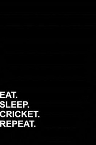 Cover of Eat Sleep Cricket Repeat