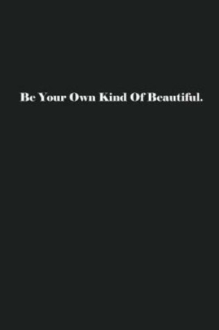 Cover of Be Your Own Kind Of Beautiful.