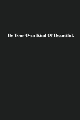 Book cover for Be Your Own Kind Of Beautiful.