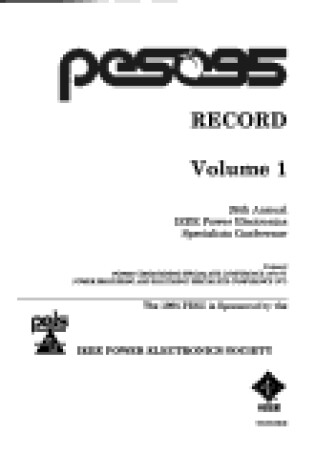 Cover of 1995 i e e e 26th Annual Power Electronics Specialists Conference (Serial