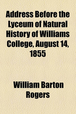 Book cover for Address Before the Lyceum of Natural History of Williams College, August 14, 1855