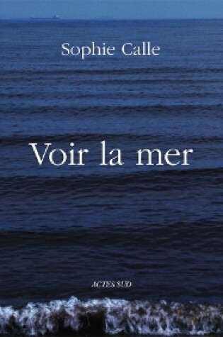 Cover of Sophie Calle: Voir la Mer