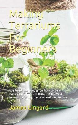 Book cover for Making Terrariums For Beginners