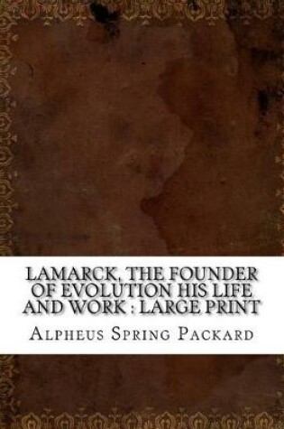 Cover of Lamarck, the Founder of Evolution His Life and Work