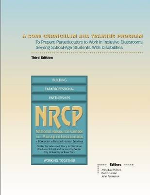 Book cover for A Core Curriculum and Training Program : Third Edition: To Prepare Paraeducators to Work in Inclusive Classrooms Serving School-Age Students With Disabilities