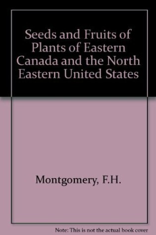 Cover of Seeds and Fruits of Plants of Eastern Canada and the North Eastern United States