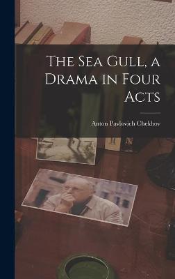 Book cover for The Sea Gull, a Drama in Four Acts