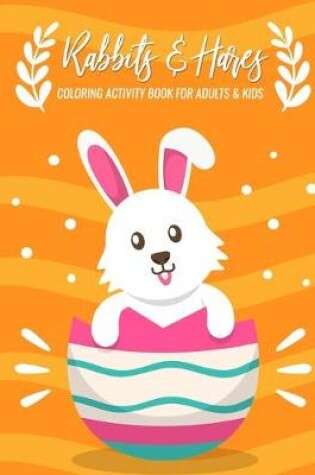 Cover of Rabbits & Hares Coloring Activity Book For Adults & Kids