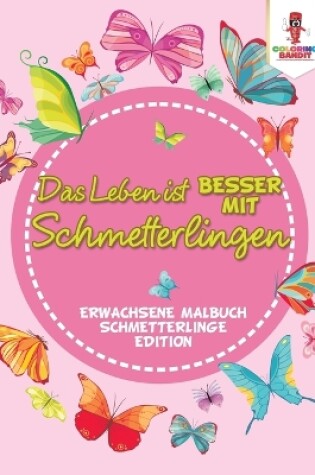 Cover of Das Leben ist besser mit Schmetterlingen