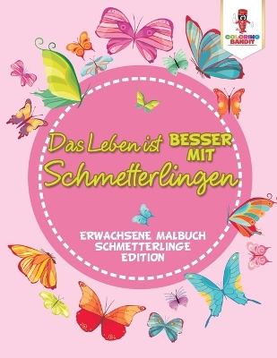 Book cover for Das Leben ist besser mit Schmetterlingen