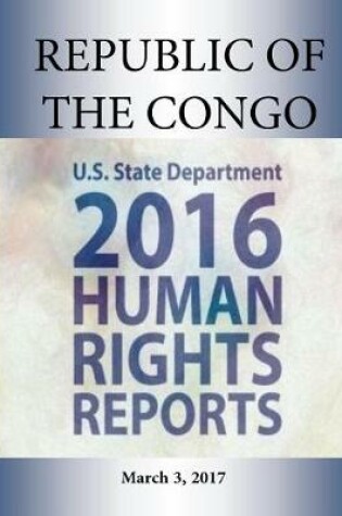 Cover of REPUBLIC OF THE CONGO 2016 HUMAN RIGHTS Report
