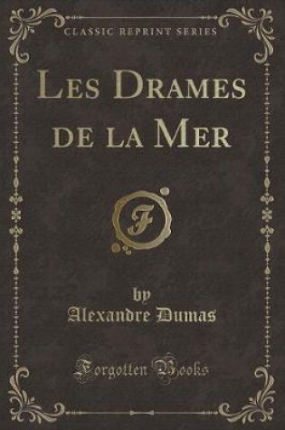 Cover of Les Drames de la Mer (Classic Reprint)