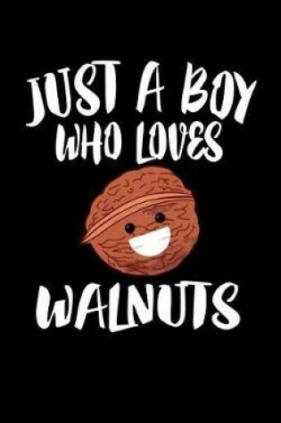 Cover of Just A Boy Who Loves Walnuts