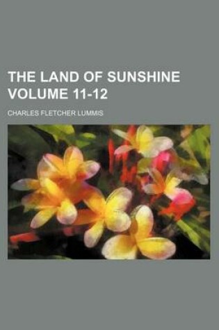 Cover of The Land of Sunshine Volume 11-12