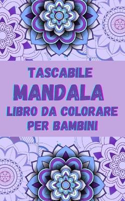 Book cover for Tascabile Mandala Libro da Colorare per Bambini