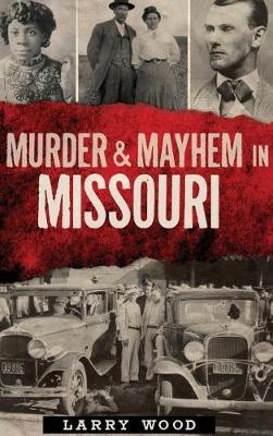 Book cover for Murder & Mayhem in Missouri