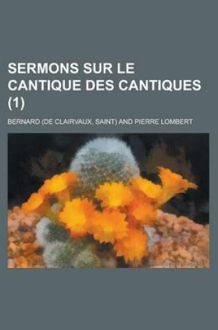 Cover of Sermons Sur Le Cantique Des Cantiques (1 )