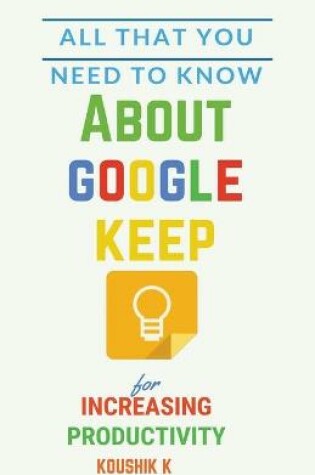 Cover of All That You Need To Know About Google Keep for Increasing Productivity