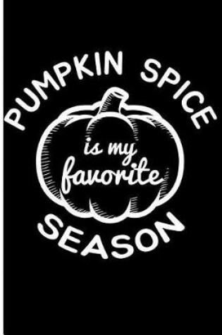 Cover of Pumpkin Spice Is My Favorite Season